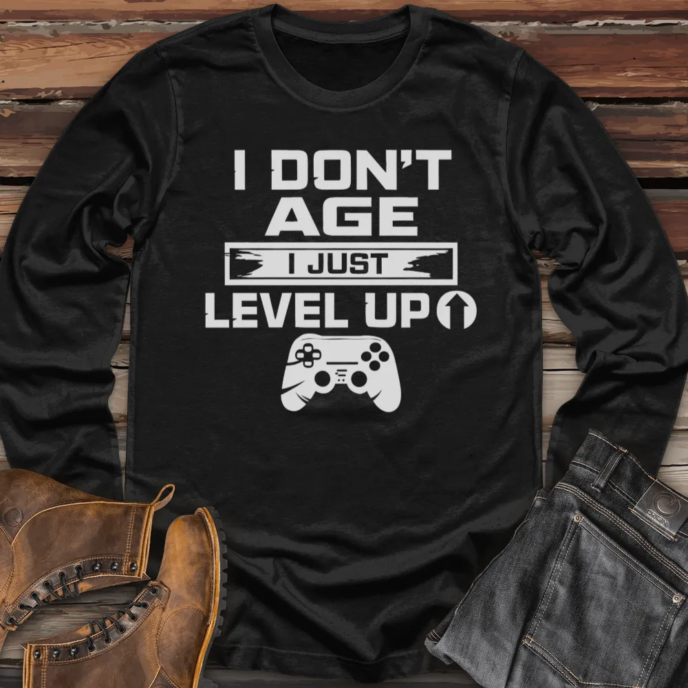 I Don't Age I Just Level Up Long Sleeve